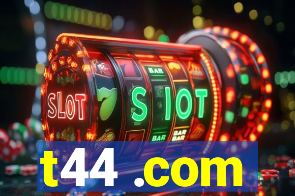 t44 .com